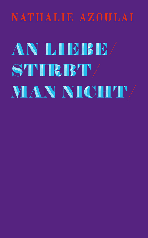 An Liebe stirbt man nicht - Nathalie Azoulai