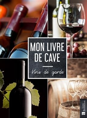 Mon livre de cave : vins de garde -  Collectif