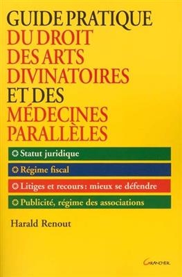 Guide pratique du droit des arts divinatoires et des m&eacute;decines parall&egrave;les - Harald W. Renout