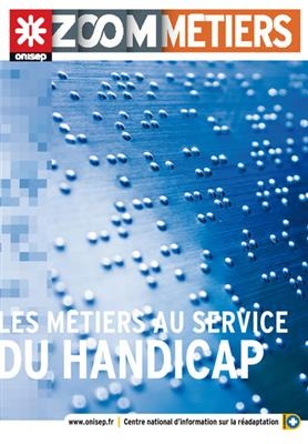 Les m&eacute;tiers au service du handicap -  Office national d'information sur les enseignements et les professions (France)