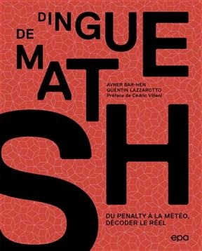 Dingue de maths : du penalty à la météo, décoder le réel - Avner Bar-Hen, Quentin Lazzarotto
