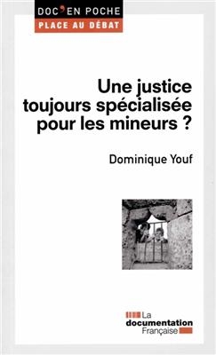 Une justice toujours sp&eacute;cialis&eacute;e pour les mineurs ? - Dominique Youf