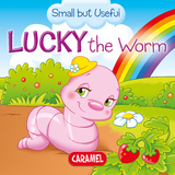 Lucky the Worm - Veronica Podesta,  Small but Useful, Monica Pierazzi Mitri