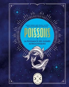 Poissons : amour, famille, amis, travail, soci&eacute;t&eacute;... : percez les myst&egrave;res de votre signe