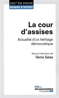 La cour d'assises : actualité d'un héritage démocratique