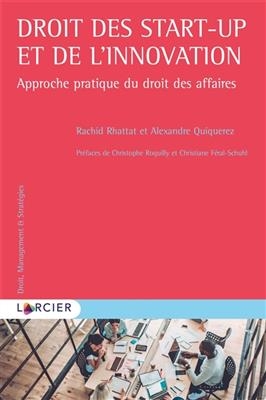 Droit des start-up et de l'innovation : approche pratique du droit des affaires - RACHID RHATTAT, Alexandre Quiquerez
