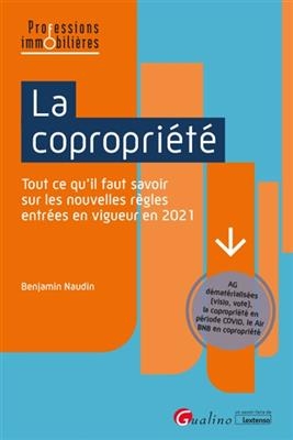 La copropri&eacute;t&eacute; : tout ce qu'il faut savoir sur les nouvelles r&egrave;gles applicables en 2021 - Benjamin Naudin