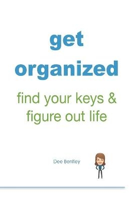 Get Organized - Dee Bentley
