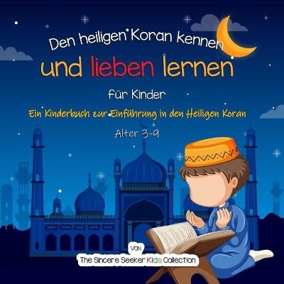 Den heiligen Koran kennen und lieben lernen -  The Sincere Seeker Collection