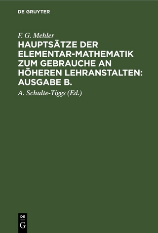 Hauptsätze der Elementar-Mathematik zum Gebrauche an höheren Lehranstalten: Ausgabe B.. Oberstufe