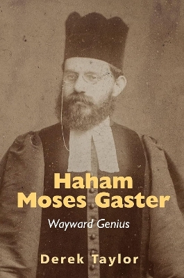 Haham Moses Gaster - Derek Taylor