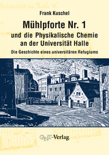 M&uuml;hlpforte Nr. 1 und die Physikalische Chemie an der Universit&auml;t Halle - Frank Kuschel