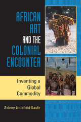 African Art and the Colonial Encounter - Sidney Littlefield Kasfir