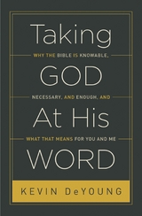 Taking God At His Word - Kevin DeYoung