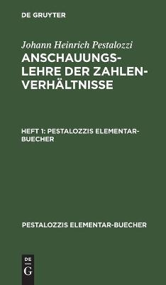 Johann Heinrich Pestalozzi: Anschauungslehre der Zahlenverhältnisse. Heft 1 - Johann Heinrich Pestalozzi