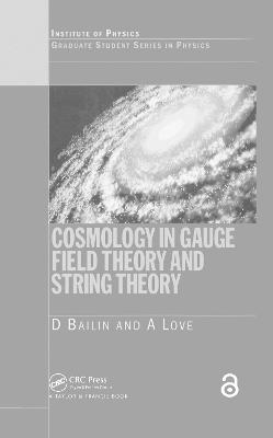 Cosmology in Gauge Field Theory and String Theory - D. Bailin, Alexander Love