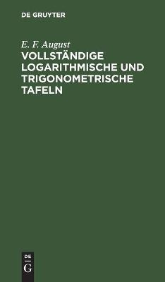 Vollst&auml;ndige logarithmische und trigonometrische TAFELN - E. F. August
