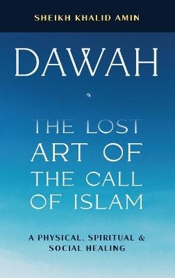 Dawah the Lost Art of the Call of Islam - Sheikh Khalid Amin