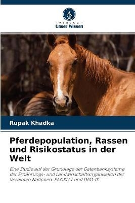 Pferdepopulation, Rassen und Risikostatus in der Welt - Rupak Khadka