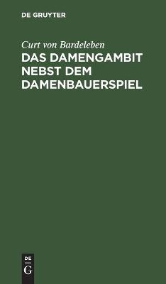 Das Damengambit nebst dem Damenbauerspiel - Curt von Bardeleben