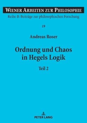 Ordnung und Chaos in Hegels Logik - Andreas Roser