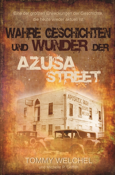 Wahre Geschichten und Wunder der Azusa Street - Tommy Welchel, Michelle P. Griffith