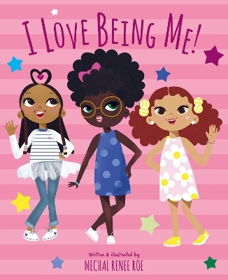 I Love Being Me! - Mechal Renee Roe