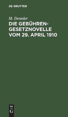 Die Geb&uuml;hrengesetznovelle vom 29. April 1910 - M. Dennler
