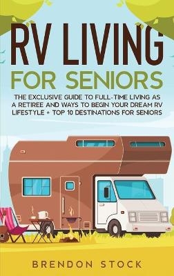 RV Living for Senior Citizens - Brendon Stock