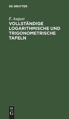 Vollständige logarithmische und trigonometrische TAFELN - F. August