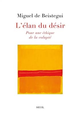 L'élan du désir : pour une éthique de la volupté