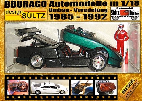 BBURAGO Automodelle in 1/18 - Umbau - Veredelung - DESIGN S&Uuml;LTZ - Uwe H. S&uuml;ltz