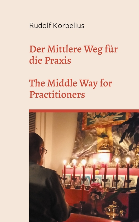 Der Mittlere Weg f&uuml;r die Praxis / The Middle Way for Practitioners - Rudolf Korbelius