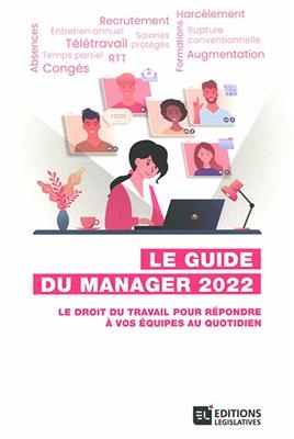 Le guide du manager 2022 : le droit du travail pour r&eacute;pondre &agrave; vos &eacute;quipes au quotidien