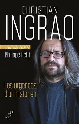 Les urgences d'un historien - Christian Ingrao, Philippe Petit