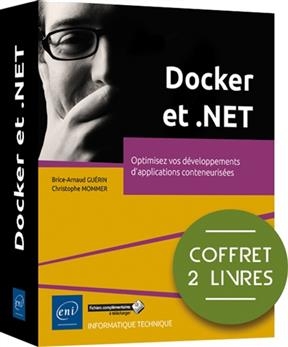 Docker et .NET : optimisez vos d&eacute;veloppements d'applications conteneuris&eacute;es : coffret 2 livres - B.-A. Gu&eacute;rin, C. Mommer