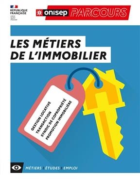Les m&eacute;tiers de l'immobilier : gestion locative, transaction, syndic de copropri&eacute;t&eacute;, promotion immobili&egrave;re -  Office national d'information sur les enseignements et les professions