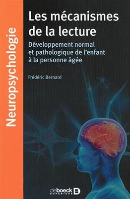 Les mécanismes de la lecture : développement normal et pathologique de l'enfant à la personne agée