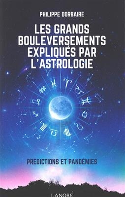 GRANDS BOULEVERSEMENTS EXPLIQUES PAR -  DORBAIRE PHILIPPE