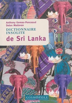Dictionnaire insolite du Sri Lanka - Anthony Goreau-Ponceaud, Delon Madavan