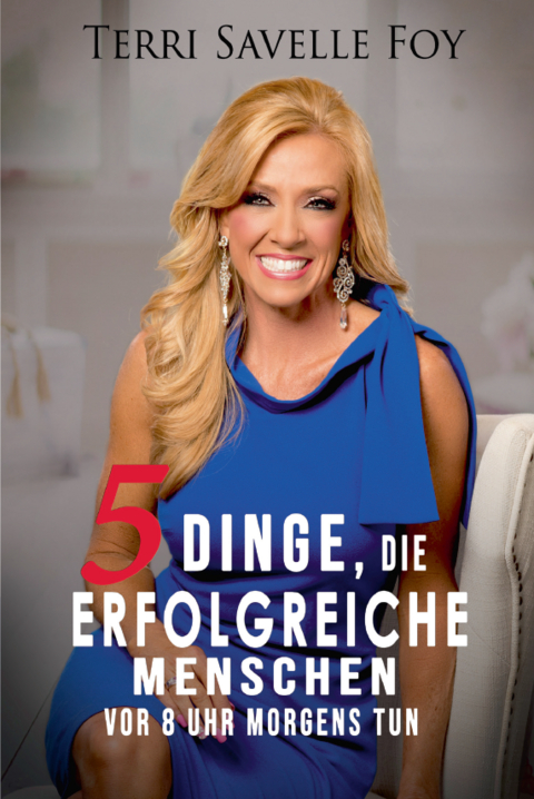 5 Dinge, die erfolgreiche Menschen vor 8 Uhr morgens tun - Terri Savelle Foy