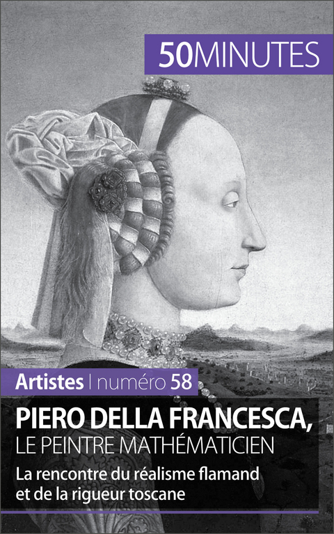 Piero Della Francesca, le peintre math&eacute;maticien - Delphine Gervais de Lafond,  50Minutes