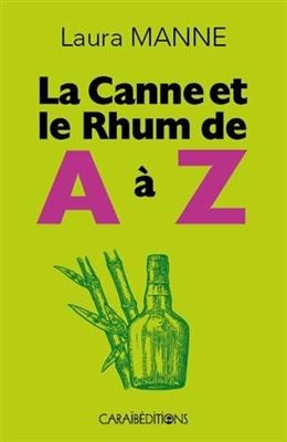 La canne et le rhum de A &agrave; Z - Laura Manne