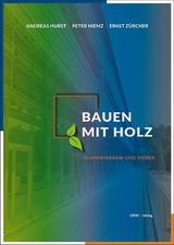 Bauen mit Holz - Andreas Hurst, Peter Niemz, Ernst Z&uuml;rcher