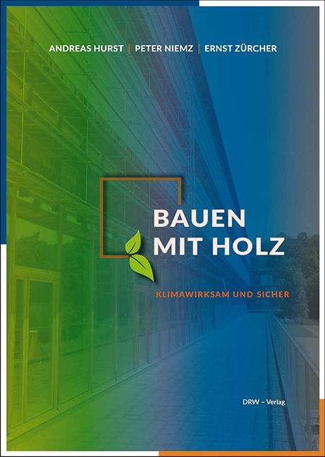 Bauen mit Holz - Andreas Hurst, Peter Niemz, Ernst Z&uuml;rcher