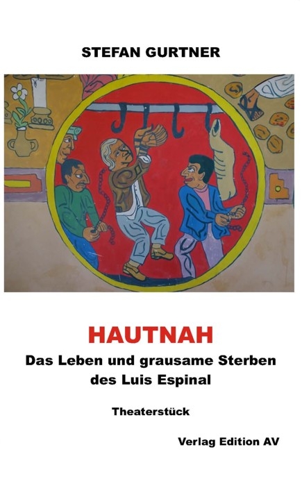 HAUTNAH - Das Leben und grausame Sterben des Luis Espinal - Stefan Gurtner