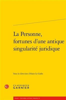 La Personne, Fortunes d'Une Antique Singularite Juridique - 