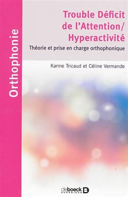 Trouble déficit de l'attention-hyperactivité : théorie et prise en charge orthophonique