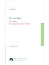 La storia, il suo presente, il suo futuro - Hippolyte Taine, Paolo Tortonese (Introduzione), Laura Tortonese (Traduzione e note)