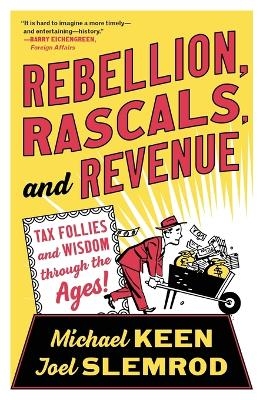 Rebellion, Rascals, and Revenue - Michael Keen, Joel Slemrod